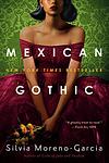 Cover of 'Mexican Gothic' by Silvia Moreno-Garcia