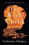 Cover of 'The Wish Child' by Catherine Chidgey