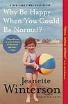 Cover of 'Why Be Happy When You Could Be Normal?' by Jeanette Winterson