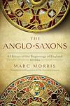 Cover of 'The Anglo Saxons' by Marc Morris