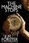 Cover of 'The Machine Stops' by E. M. Forster