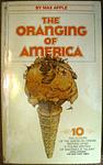 Cover of 'The Oranging of America' by Max Apple
