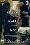 Cover of 'The Book about Blanche and Marie' by Per Olov Enquist