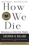 Cover of 'How We Die: Reflections on Life's Final Chapter' by Sherwin B. Nuland