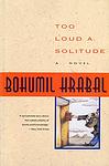 Cover of 'Too Loud A Solitude' by Bohumil Hrabal