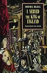 Cover of 'I Served The King Of England' by Bohumil Hrabal